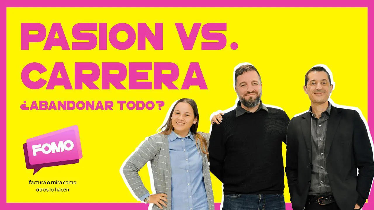 7. Pasión vs. Carrera ¿Y si Abandono Todo y no Funciona?