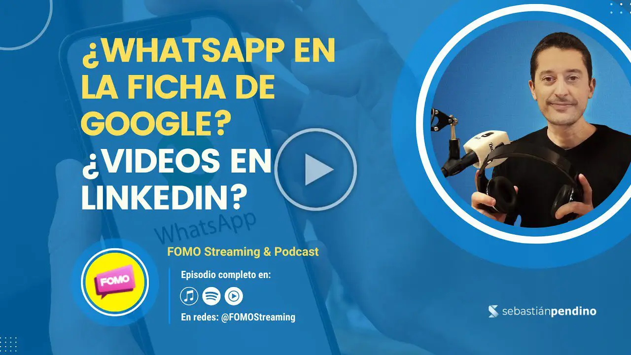 LinkedIn Videos en Portada | WhatsApp en la Ficha de Google + Maps