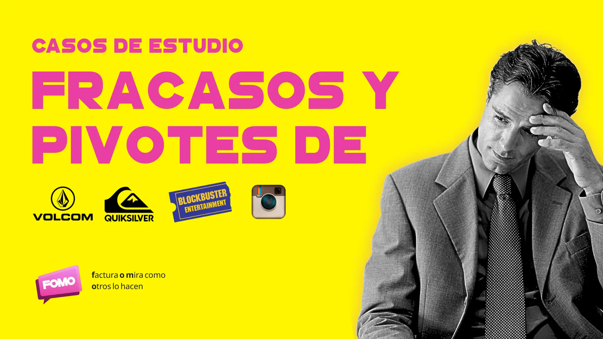 Casos de estudio: El Fracasos y Pivotes